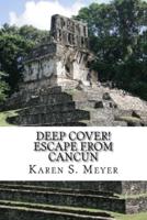 Deep Cover! Escape from Cancun