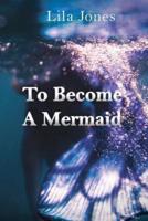 To Become a Mermaid