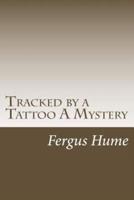 Tracked by a Tattoo A Mystery