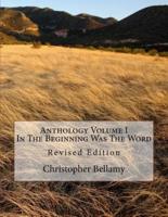 Anthology Volume I in the Beginning Was the Word