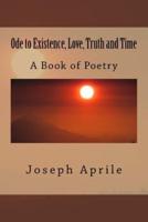 Ode to Existence, Love, Truth and Time