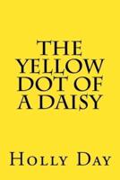The Yellow Dot of a Daisy
