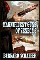 Magnificent Guns of Seneca 6
