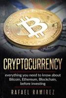Cryptocurrency : Everything you need to know about Bitcoin, Ethereum,Blockchain,