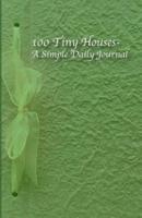 100 Tiny Houses- A Simple Daily Journal