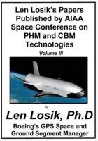 Len Losik's Papers Published by AIAA Space Conference on PHM and CBM Technologies Volume III