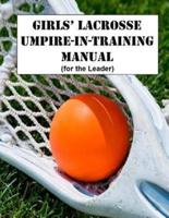 Girls' Lacrosse Umpire-In-Training Manual
