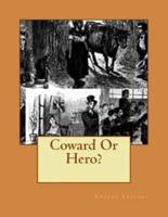 Coward Or Hero?