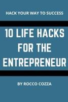 10 Life Hacks for the Entrepreneur