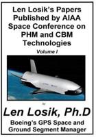 Len Losik's Papers Published by AIAA Space Conference on PHM and CBM Technologies Volume I