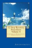 12 Step Recovery Procedures - Volume 4