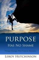 Purpose Has No Shame