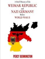 A Brief History of the Weimar Republic and Nazi Germany Before World War II