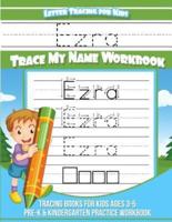 Ezra Letter Tracing for Kids Trace My Name Workbook