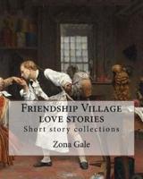 Friendship Village Love Stories. By