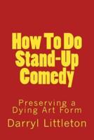 How to Do Stand-Up Comedy