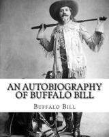 An Autobiography of Buffalo Bill. By