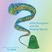Little Evergreen and the Singing Sprout
