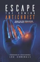Escape the Coming Antichrist: When the Pre-Tribulation Rapture Fails (and it will!)