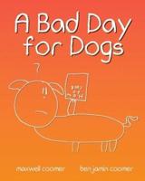 A Bad Day for Dogs