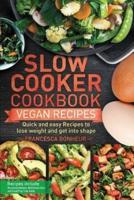 Slow cooker cookbook: Quick and easy Vegan Recipes to lose weight and get into shape