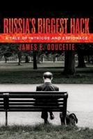 Russia's Biggest Hack
