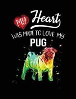 My Heart Was Made to Love My Pug