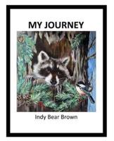 My Journey by Indy Bear Brown