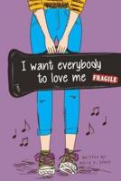 I Want Everybody To Love Me