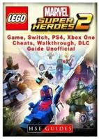 Lego Marvel Super Heroes 2 Game, Switch, Ps4, Xb One, Cheats, Walkthrough, DLC, Guide Unofficial