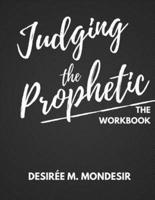 Judging the Prophetic Workbook