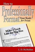 How to Professionally Format Your Book for Print