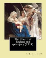 The Church of England and Episcopacy (1914). By