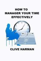How to Manage Your Time Effectively