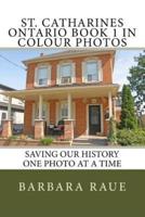 St. Catharines Ontario Book 1 in Colour Photos