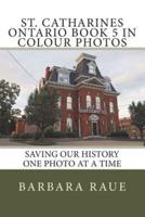 St. Catharines Ontario Book 5 in Colour Photos