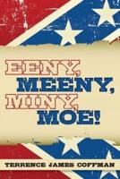 Eeny, Meeny, Miny, Moe!