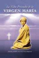 La Vida Privada De La Virgen Maria