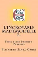 L'Incroyable Mademoiselle E.