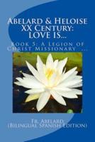 Abelard & Heloise XX Century, LOVE IS...: Book 5: A Legion of Christ Missionary in Mexico