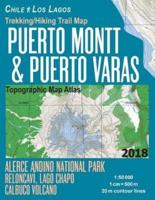 Trekking/Hiking Trail Map Puerto Montt & Puerto Varas Alerce Andino National Park Reloncavi, Lago Chapo, Calbuco Volcano Chile Los Lagos Topographic Map Atlas 1:50000: Trails, Hikes & Walks