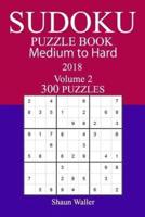 300 Medium to Hard Sudoku Puzzle Book 2018