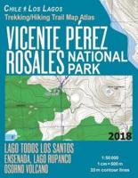 Vicente Perez Rosales National Park Trekking/Hiking Trail Map Atlas Lago Todos Los Santos Ensenada, Lago Rupanco, Osorno Volcano Chile Los Lagos 1:50000: Trails, Hikes & Walks Map