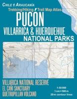 Pucon Trekking/Hiking Trail Map Atlas Villarrica & Huerquehue National Parks Chile Araucania Villarica National Reserve El Cani Sanctuary Quetrupillan Volcano 1:50000: Trails, Hikes & Walks Topographic Map