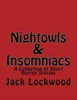 Nightowls & Insomniacs: A Collection of Short Horror Stories