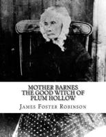 Mother Barnes the Good Witch of Plum Hollow