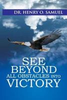 See Beyond All Obstacles Into Victory