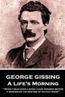 George Gissing - A Lifes Morning