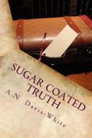 Sugar Coated Truth