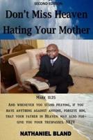 Dont Miss HEAVEN HATING YOUR MOTHER